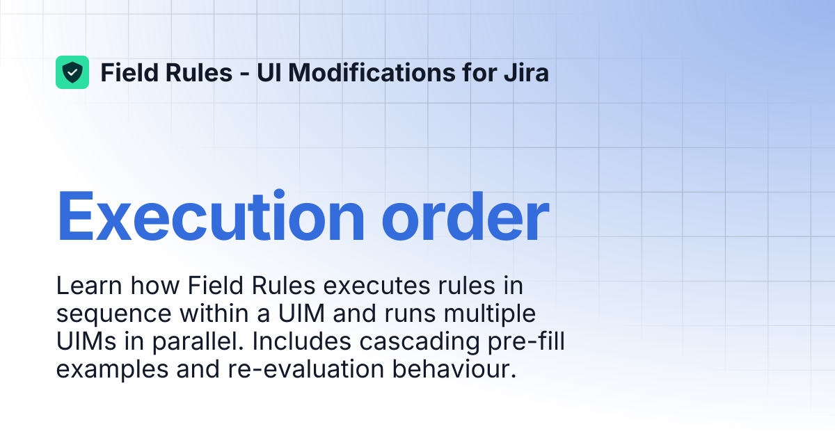 Execution order | Field Rules - UI Modifications for Jira